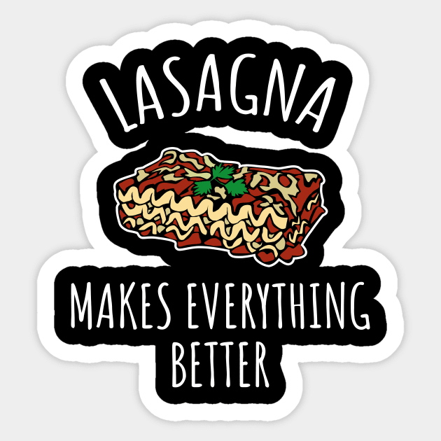 Lasagna makes everything better Sticker by LunaMay